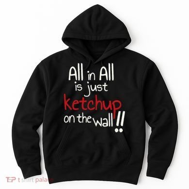 All In All Is Just On The Wall Quote Hoodie