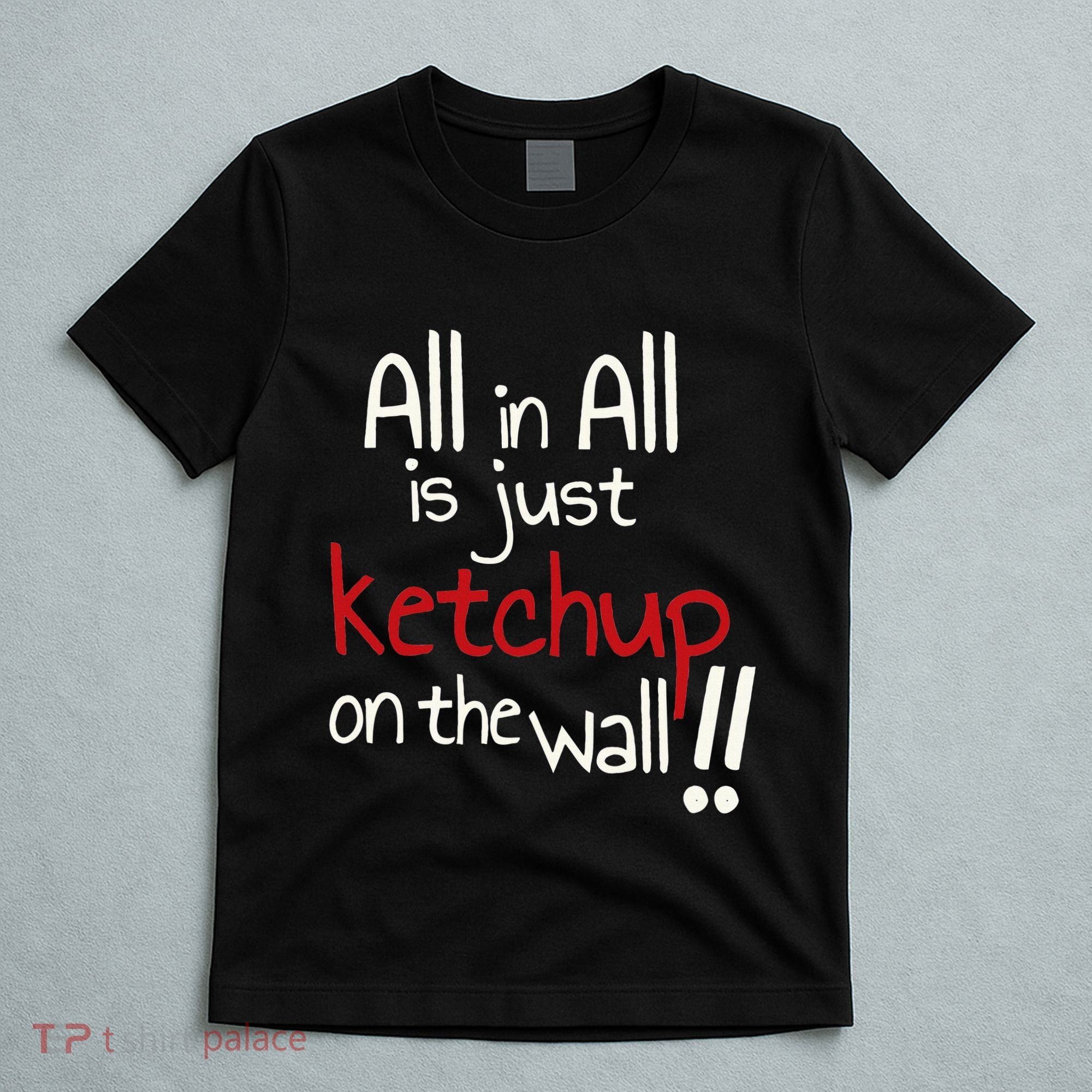 All In All Is Just On The Wall Quote T-Shirt