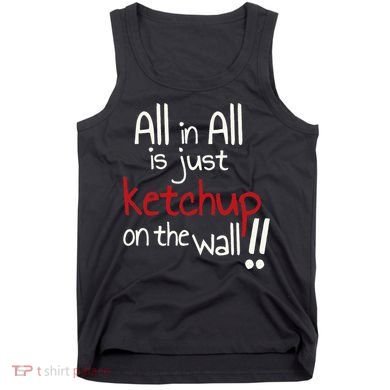All In All Is Just On The Wall Quote Tank Top