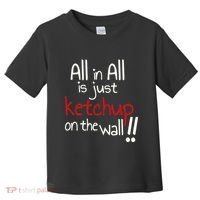 All In All Is Just On The Wall Quote Toddler T-Shirt thumb 0