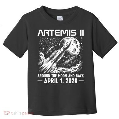Artemis II Around The Moon And Back 2026 Toddler T-Shirt