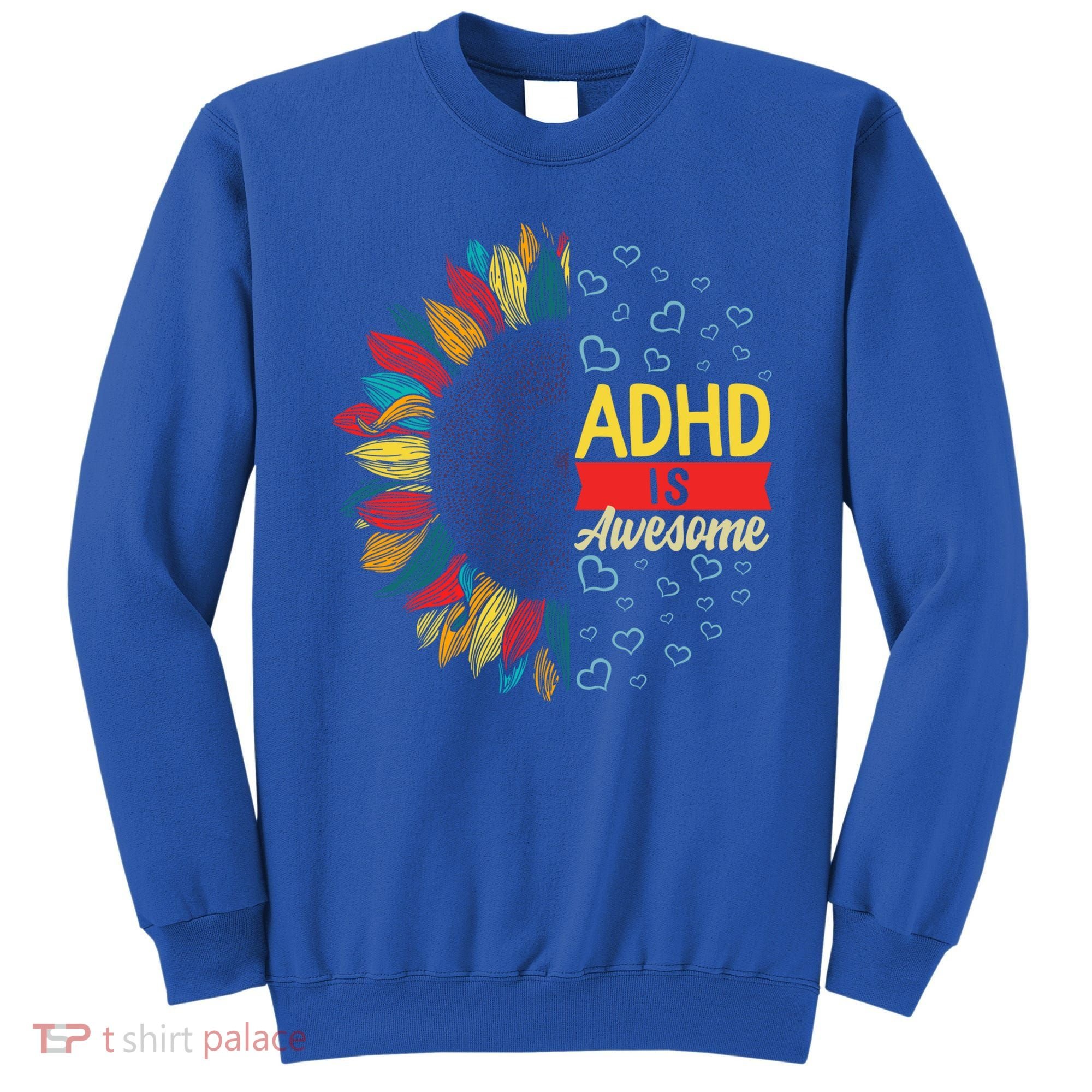 Adhd Is Awesome Tal Health Neurodiversity Adhd Awareness Meaningful Gift Sweatshirt