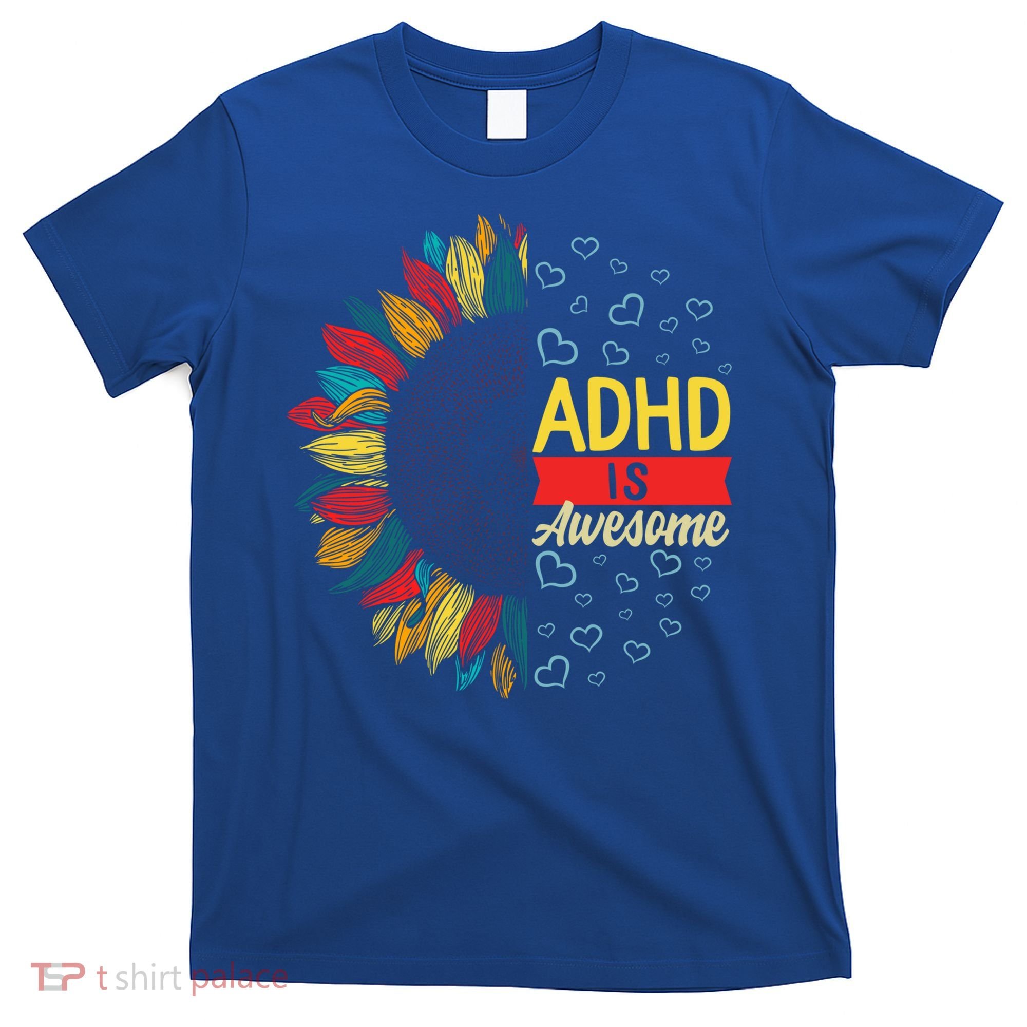 Adhd Is Awesome Tal Health Neurodiversity Adhd Awareness Meaningful Gift T-Shirt