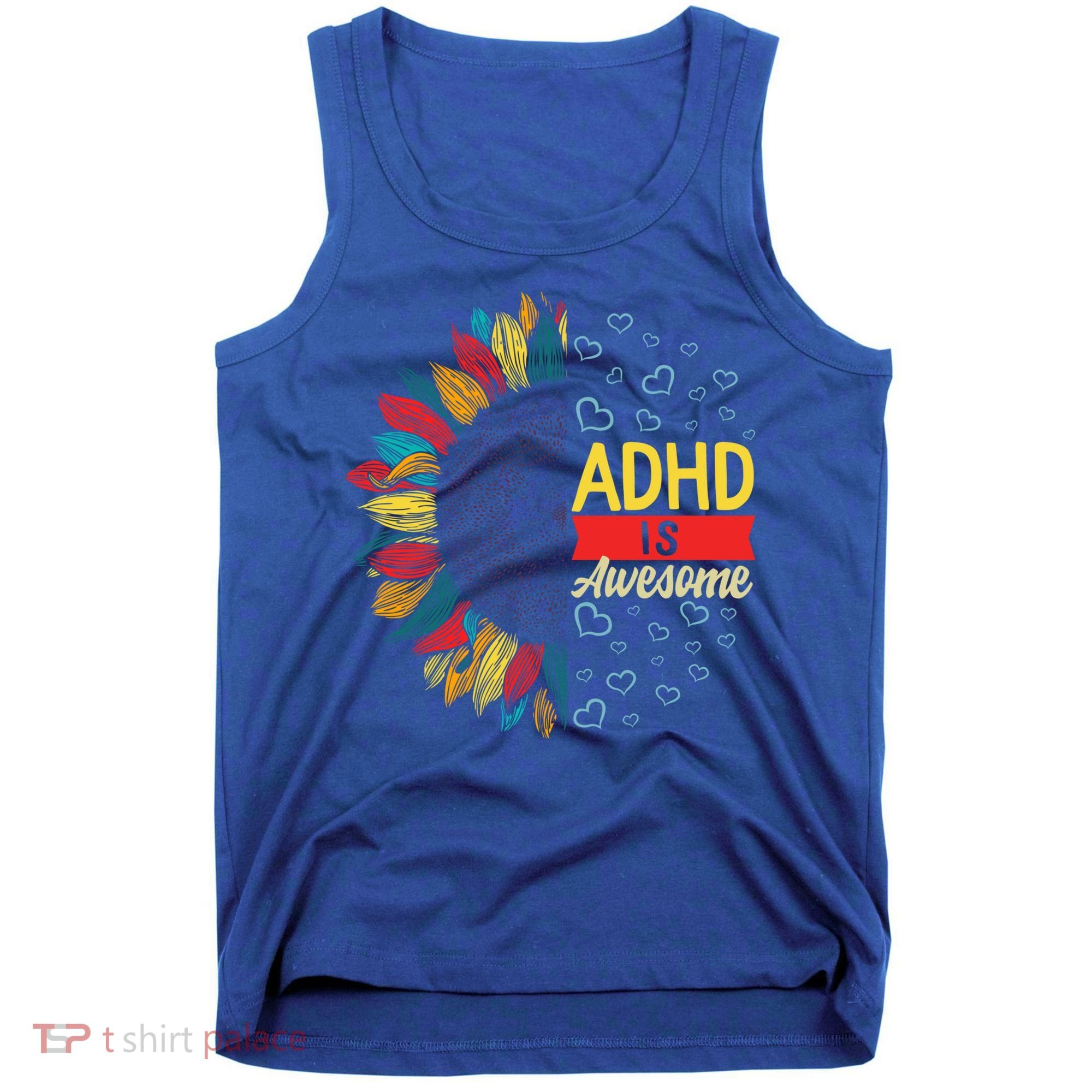 Adhd Is Awesome Tal Health Neurodiversity Adhd Awareness Meaningful Gift Tank Top