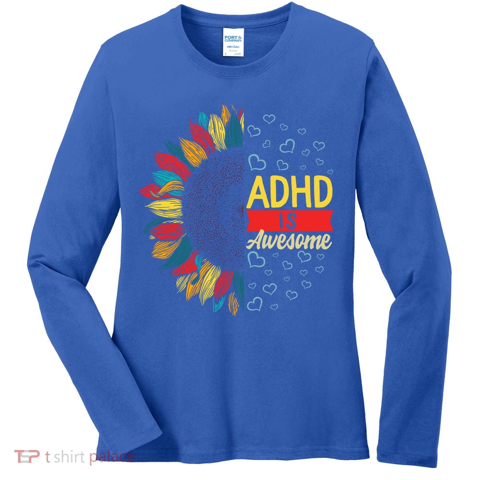 Adhd Is Awesome Tal Health Neurodiversity Adhd Awareness Meaningful Gift Women's Long Sleeve Shirt