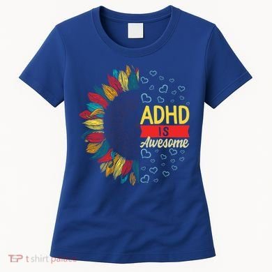 Adhd Is Awesome Tal Health Neurodiversity Adhd Awareness Meaningful Gift Women's T-Shirt