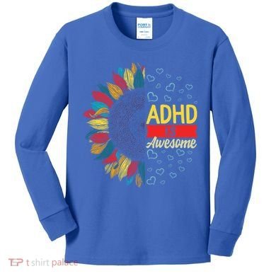Adhd Is Awesome Tal Health Neurodiversity Adhd Awareness Meaningful Gift Kids Long Sleeve Shirt