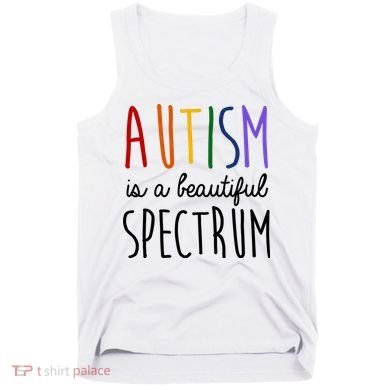 Autism Is A Beautiful Spectrum Awareness Tank Top