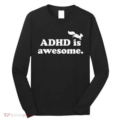ADHD Is Awesome Long Sleeve Shirt