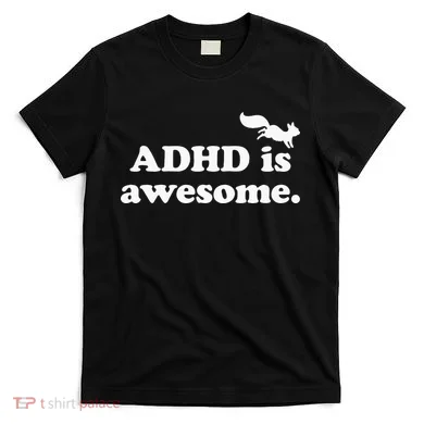 ADHD Is Awesome T-Shirt