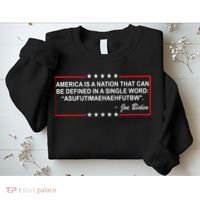 America Is A Nation That Can Be Defined In A Single Word Funny Joe Biden Quote Sweatshirt thumb 2