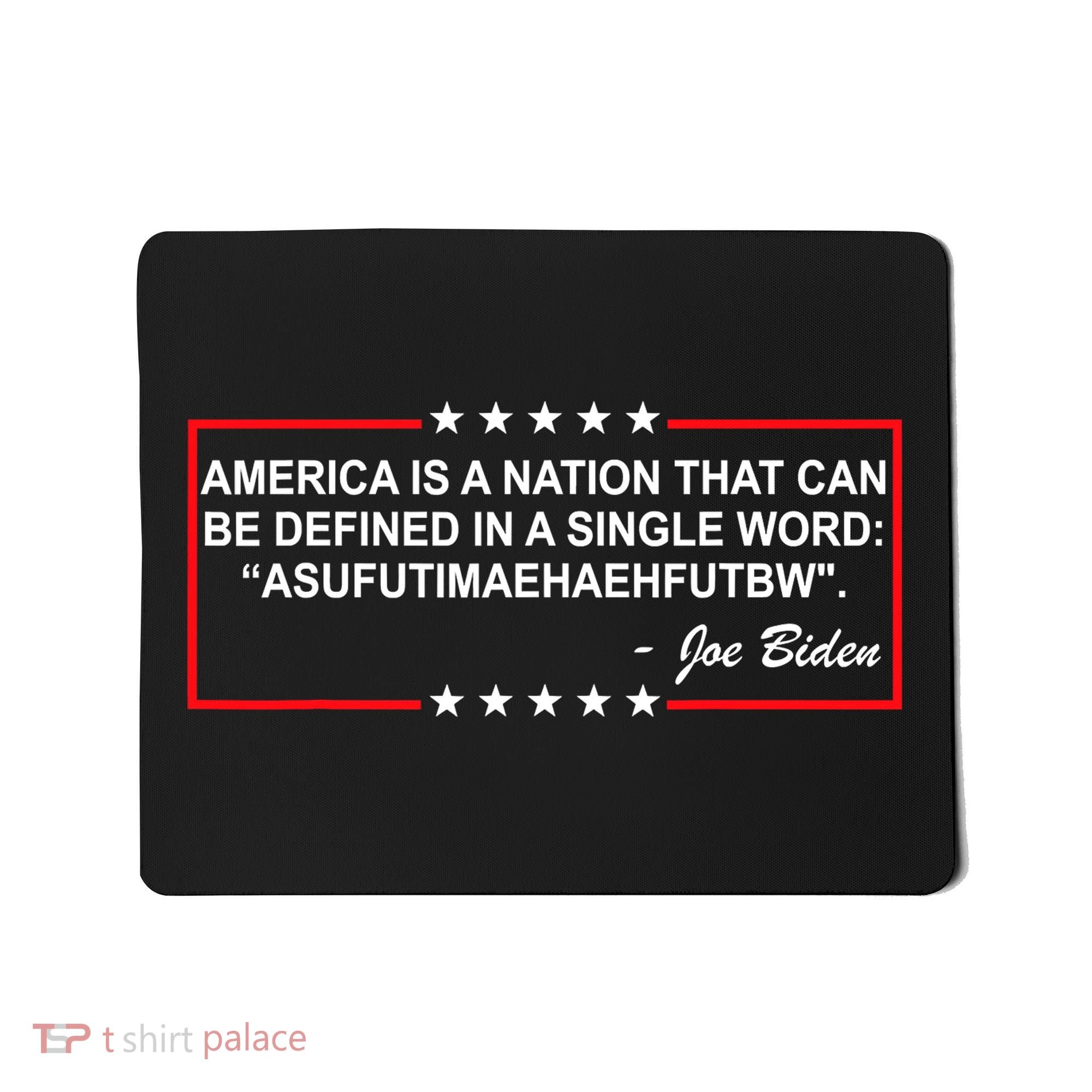 America Is A Nation That Can Be Defined In A Single Word Funny Joe Biden Quote Mousepad