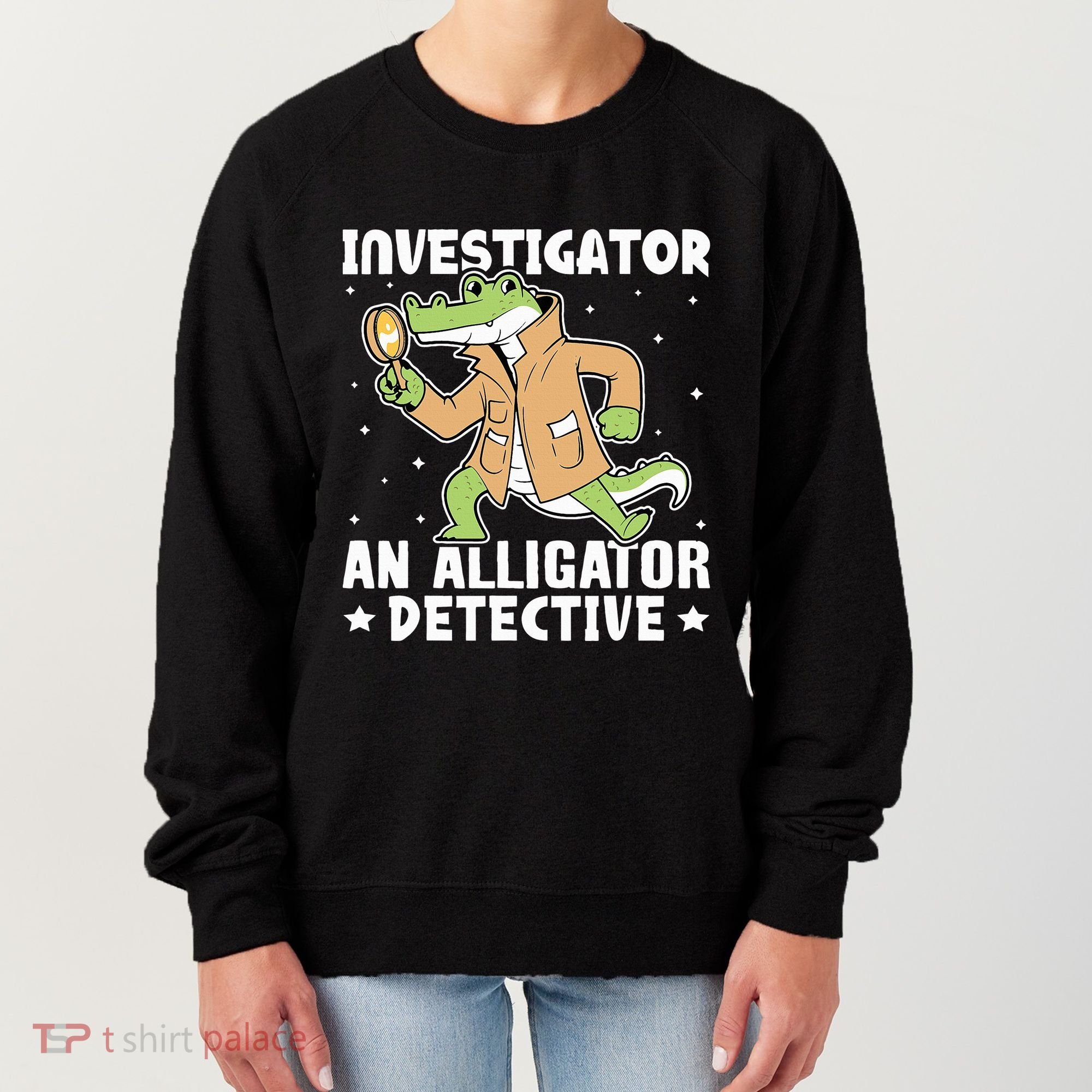 Alligator Investigator An Alligator Detective Women's Sweatshirt