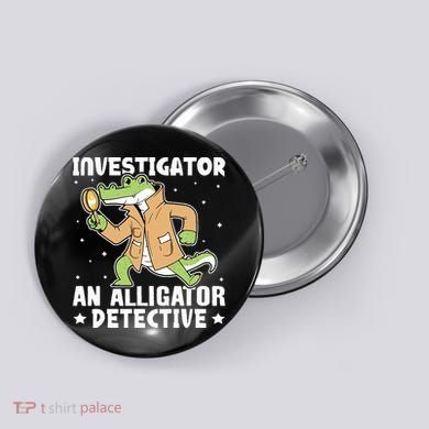 Alligator Investigator An Alligator Detective Button
