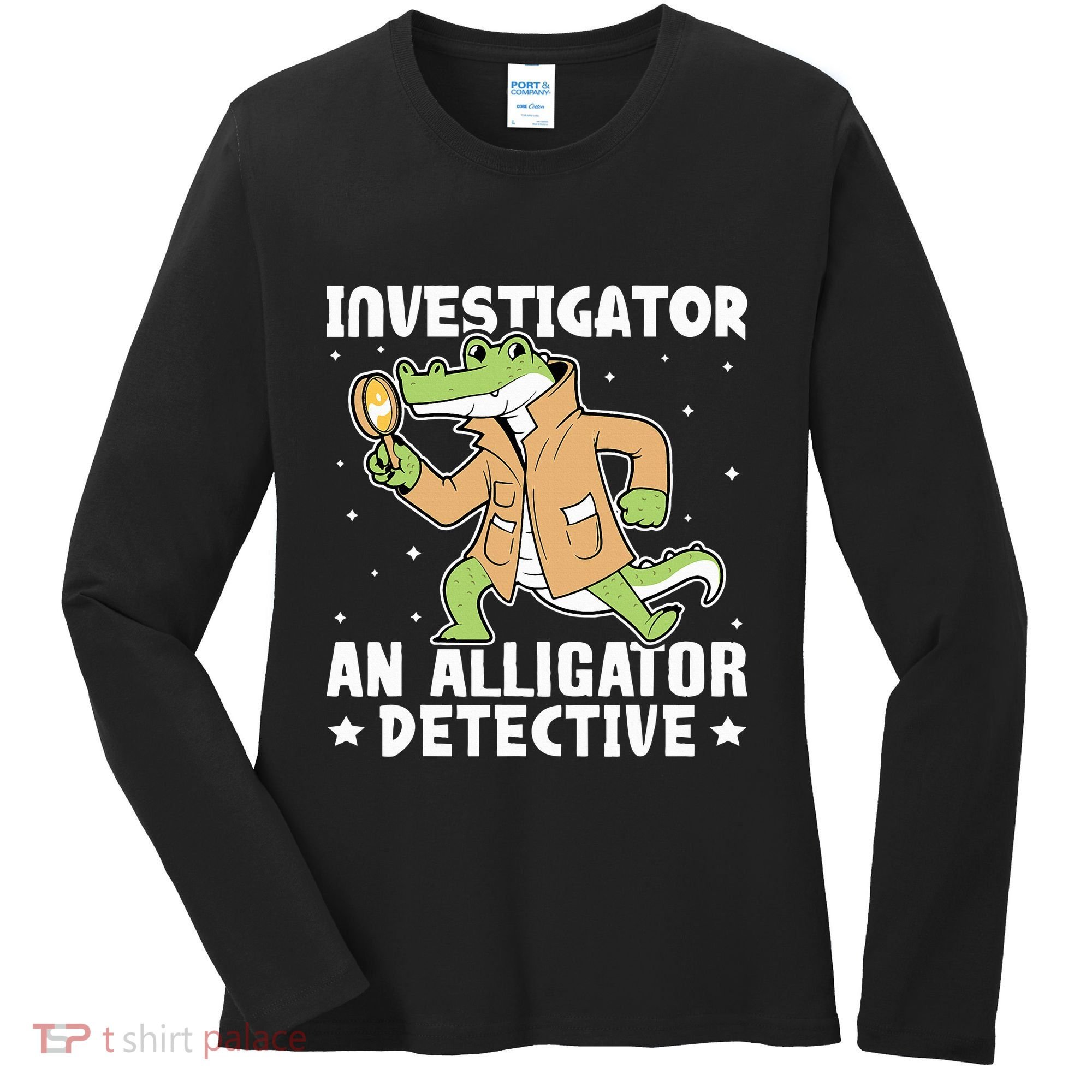 Alligator Investigator An Alligator Detective Women's Long Sleeve Shirt
