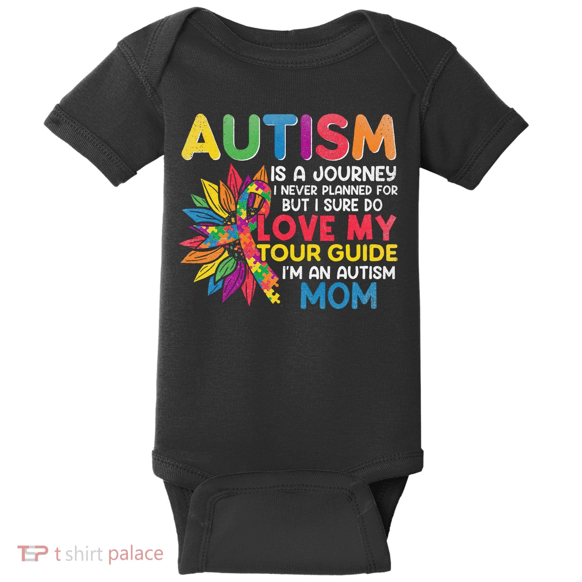 Autism Is A Journey I Never Planned Love My Guide Mom Baby Bodysuit