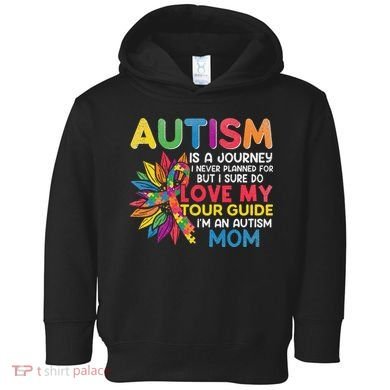 Autism Is A Journey I Never Planned Love My Guide Mom Toddler Hoodie