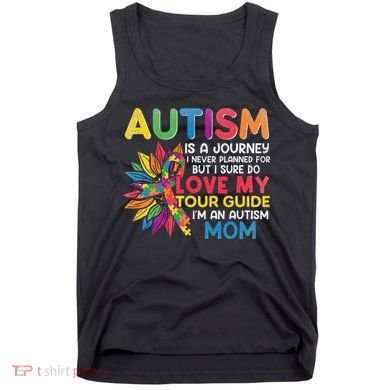 Autism Is A Journey I Never Planned Love My Guide Mom Tank Top