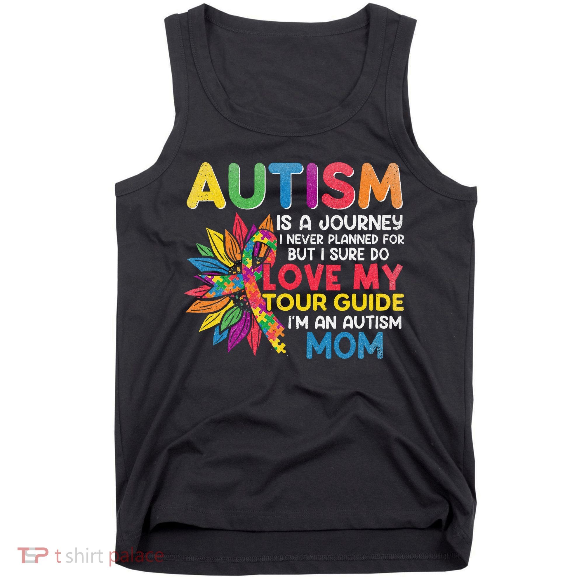Autism Is A Journey I Never Planned Love My Guide Mom Tank Top