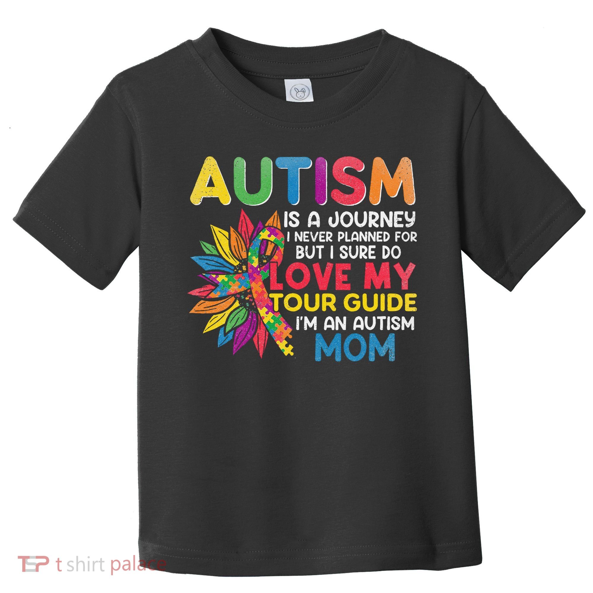 Autism Is A Journey I Never Planned Love My Guide Mom Toddler T-Shirt