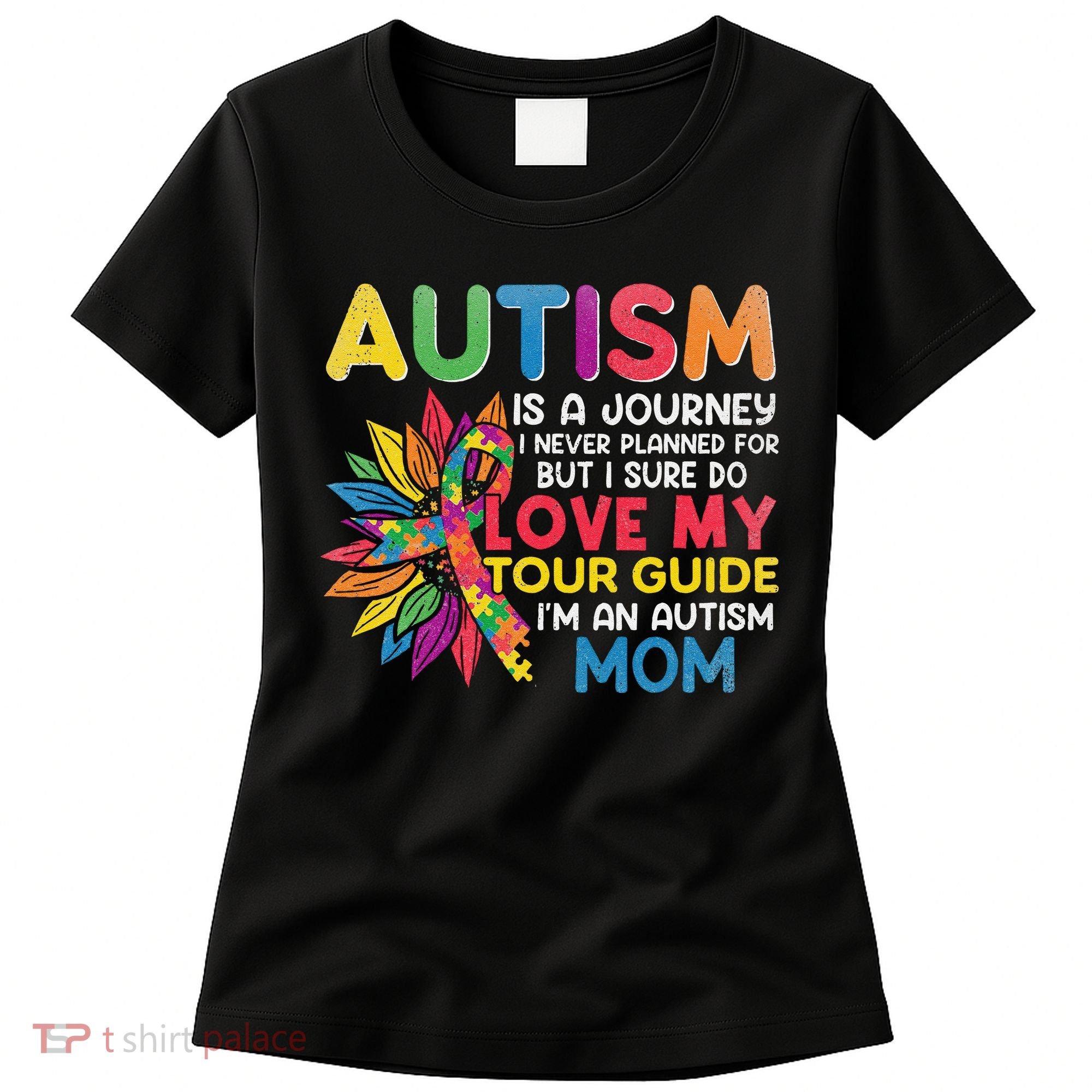 Autism Is A Journey I Never Planned Love My Guide Mom Women's T-Shirt