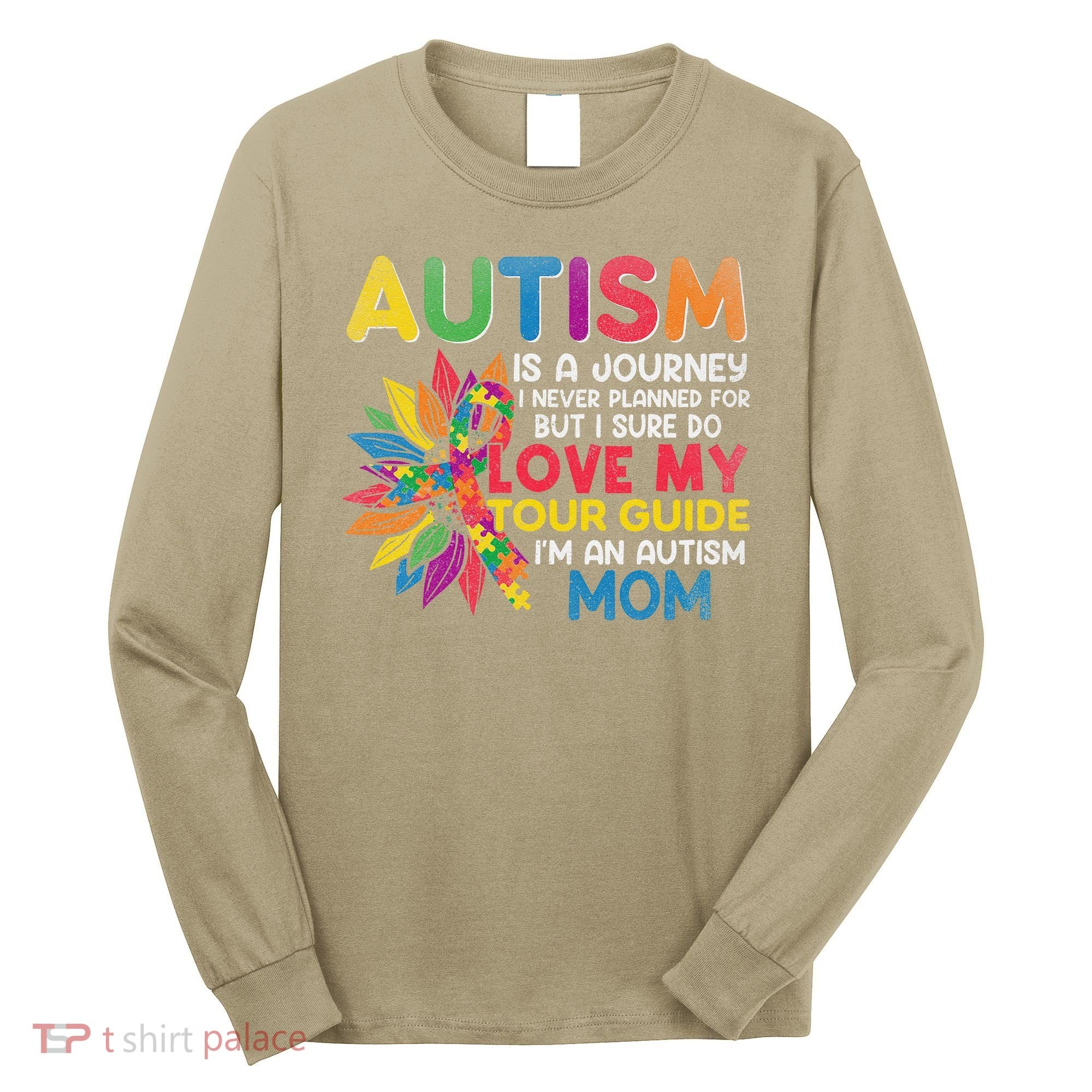 Autism Is A Journey I Never Planned Love My Guide Mom Long Sleeve Shirt