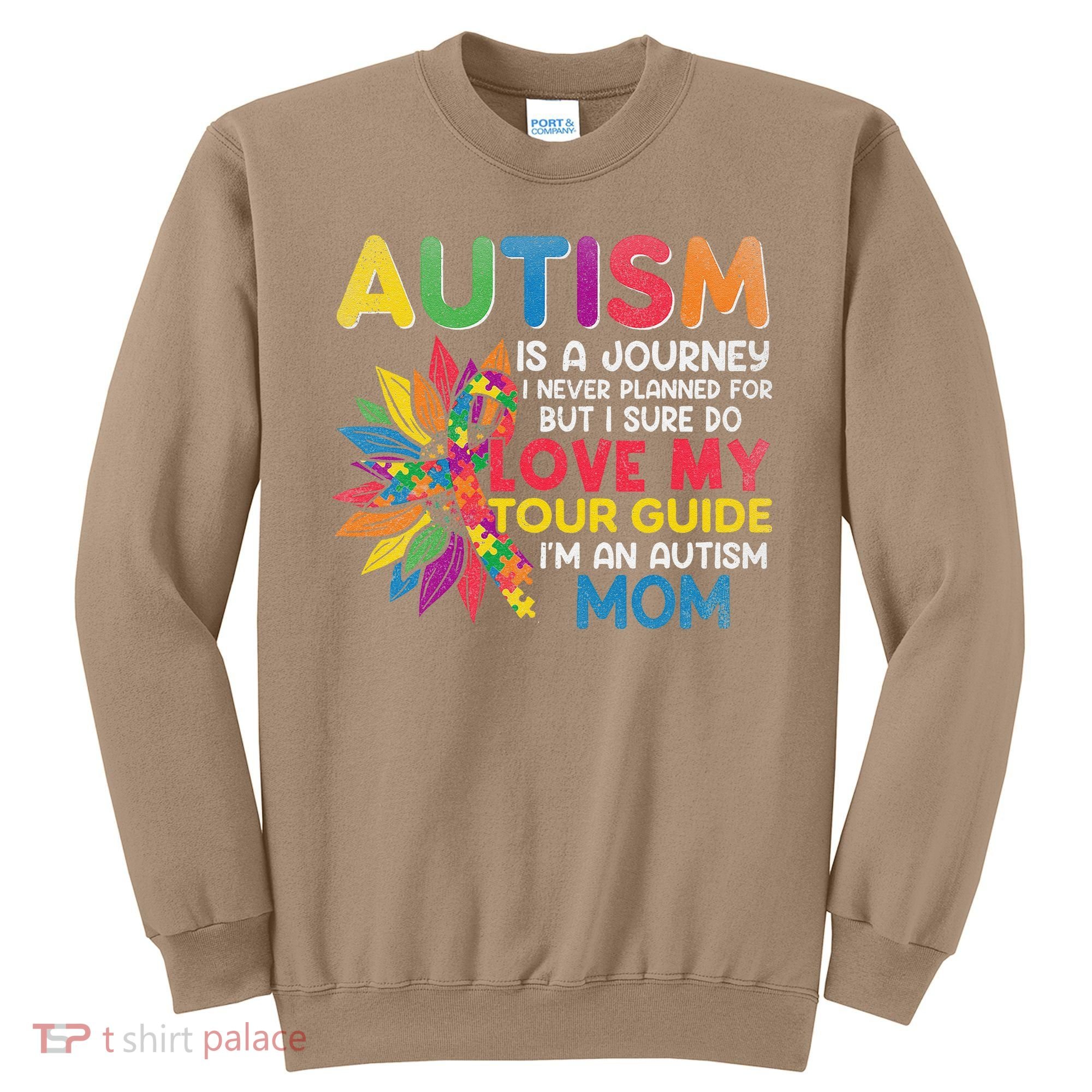Autism Is A Journey I Never Planned Love My Guide Mom Sweatshirt
