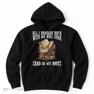 All I Brought Back With Me Was Some Sand In My Boots Hoodie