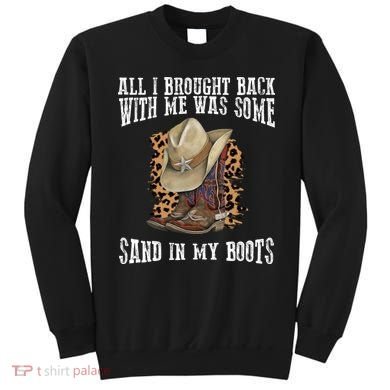All I Brought Back With Me Was Some Sand In My Boots Sweatshirt