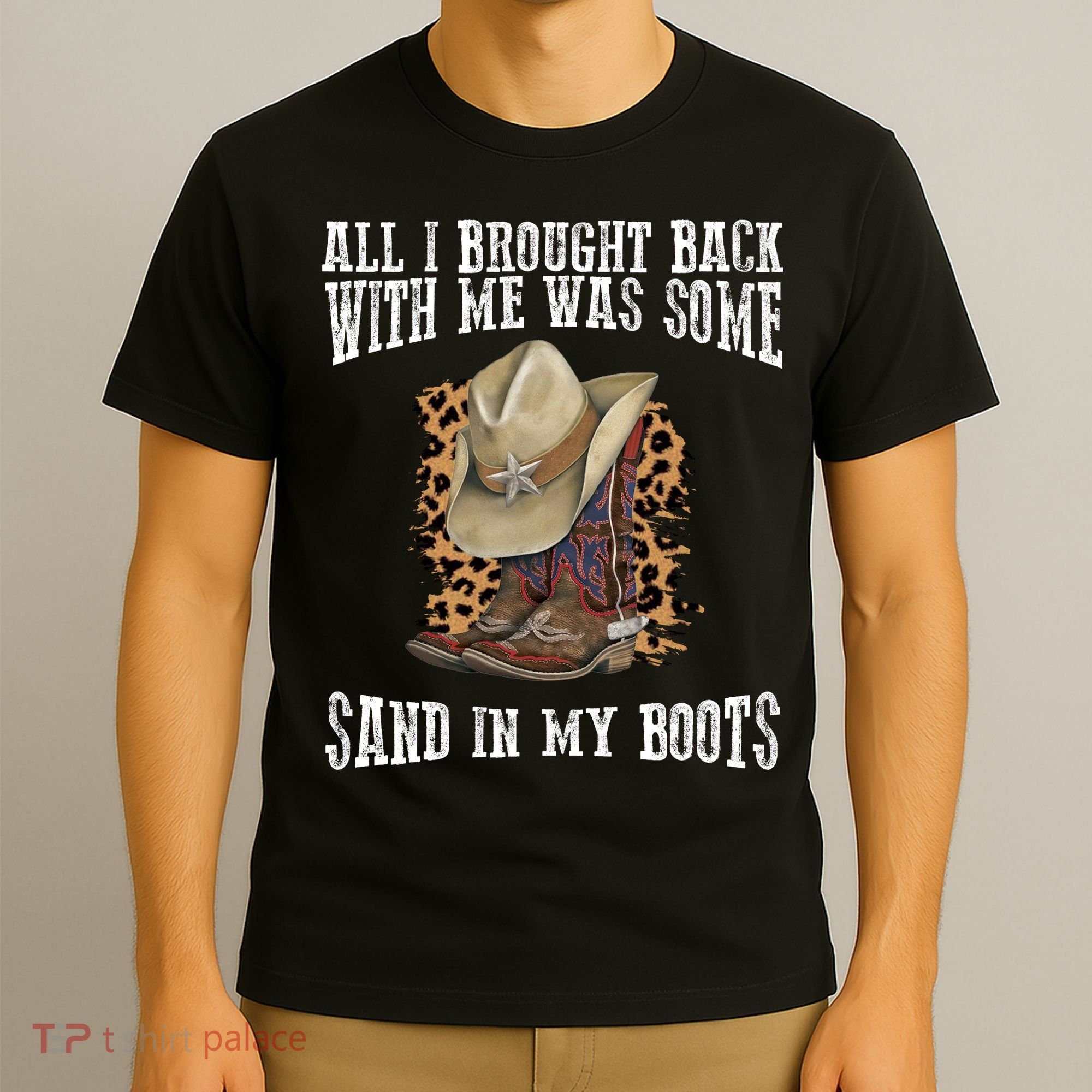 All I Brought Back With Me Was Some Sand In My Boots T-Shirt