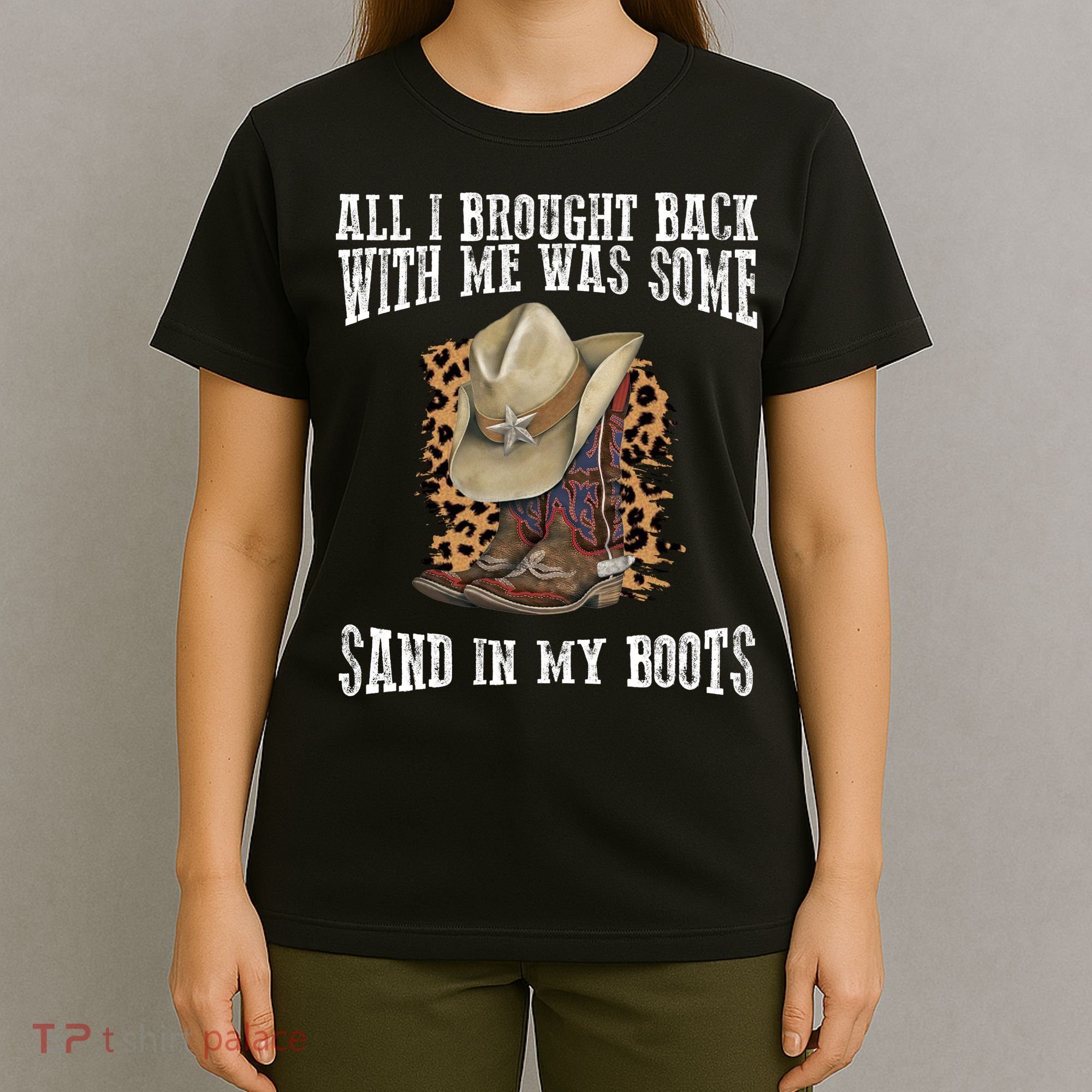 All I Brought Back With Me Was Some Sand In My Boots T-Shirt