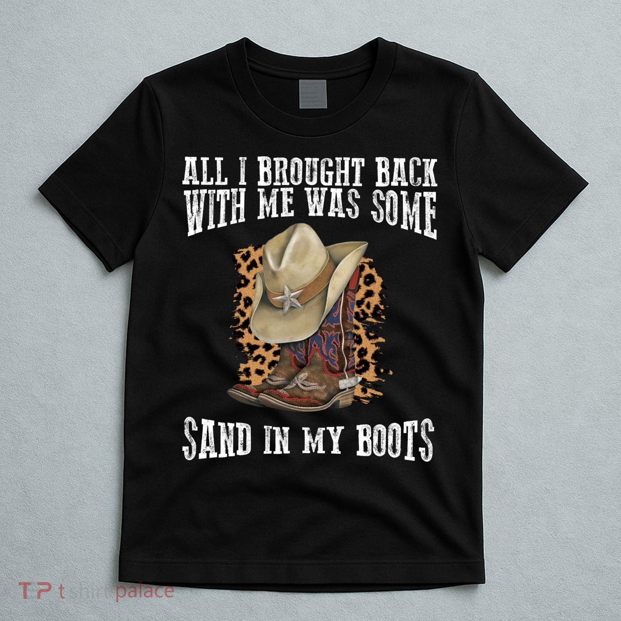 All I Brought Back With Me Was Some Sand In My Boots T-Shirt