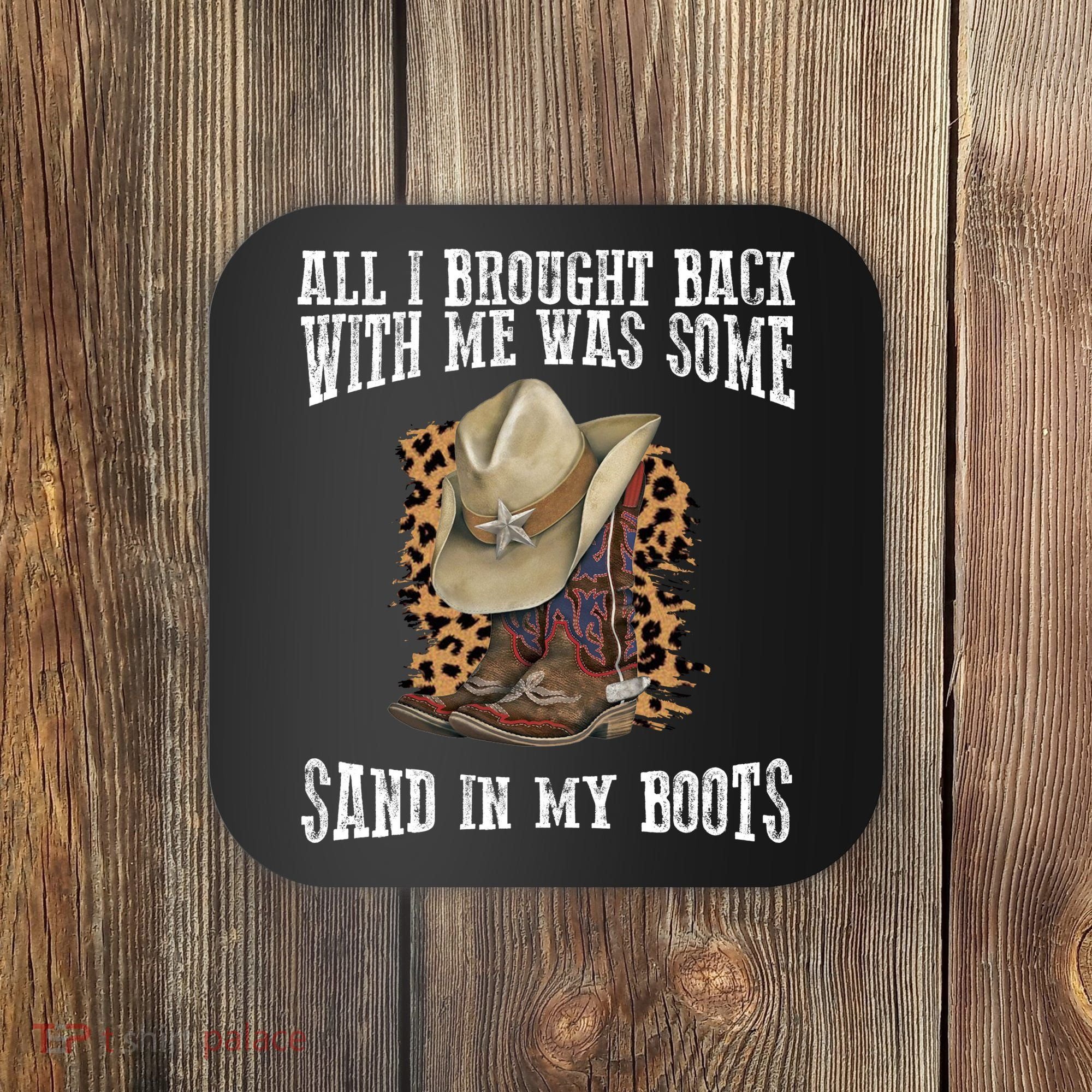 All I Brought Back With Me Was Some Sand In My Boots Coaster