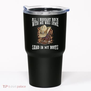 All I Brought Back With Me Was Some Sand In My Boots Tumbler