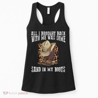 All I Brought Back With Me Was Some Sand In My Boots Women's Tank Top