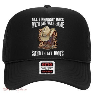 All I Brought Back With Me Was Some Sand In My Boots Hat