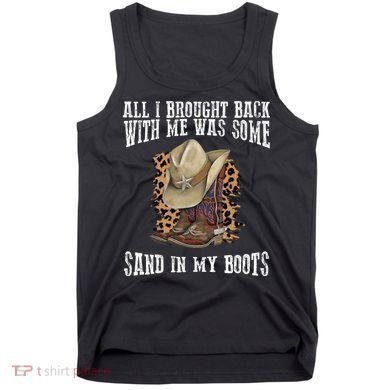 All I Brought Back With Me Was Some Sand In My Boots Tank Top