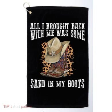 All I Brought Back With Me Was Some Sand In My Boots Golf Towel