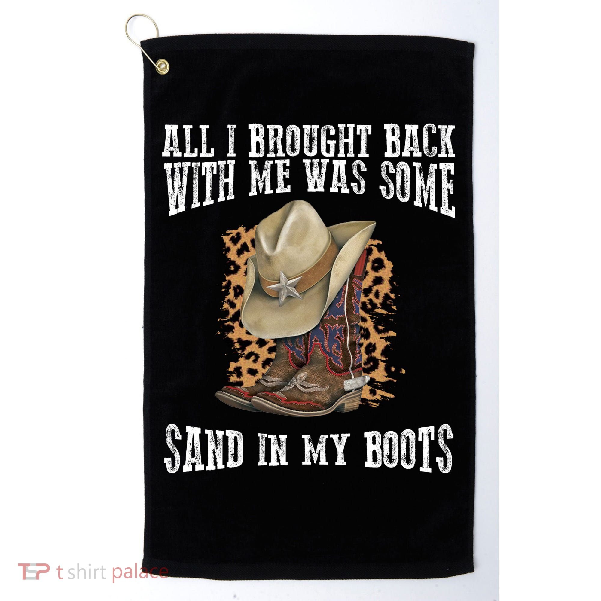 All I Brought Back With Me Was Some Sand In My Boots Golf Towel