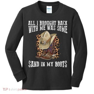 All I Brought Back With Me Was Some Sand In My Boots Kids Long Sleeve Shirt
