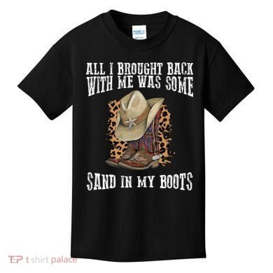 All I Brought Back With Me Was Some Sand In My Boots Kids T-Shirt
