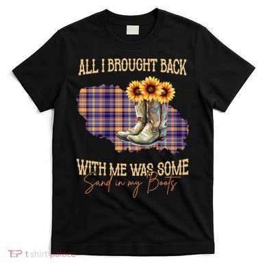All I Bought Back With Me Was Some Sand In My Boots T-Shirt