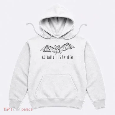 Actually Its Batthew Funny Hoodie