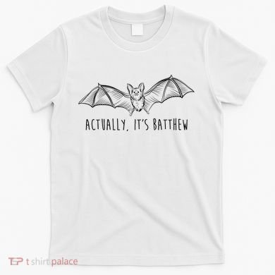 Actually Its Batthew Funny T-Shirt