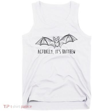 Actually Its Batthew Funny Tank Top