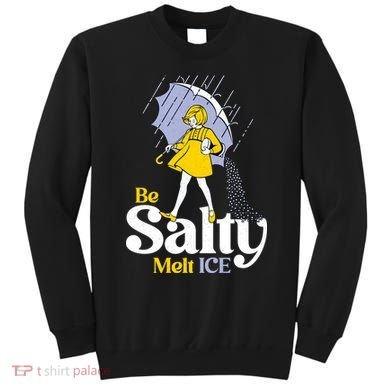 Anti ICE Be Salty Melt ICE Sweatshirt