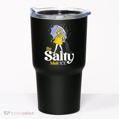 Anti ICE Be Salty Melt ICE Tumbler