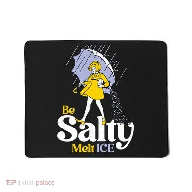 Anti ICE Be Salty Melt ICE Mousepad