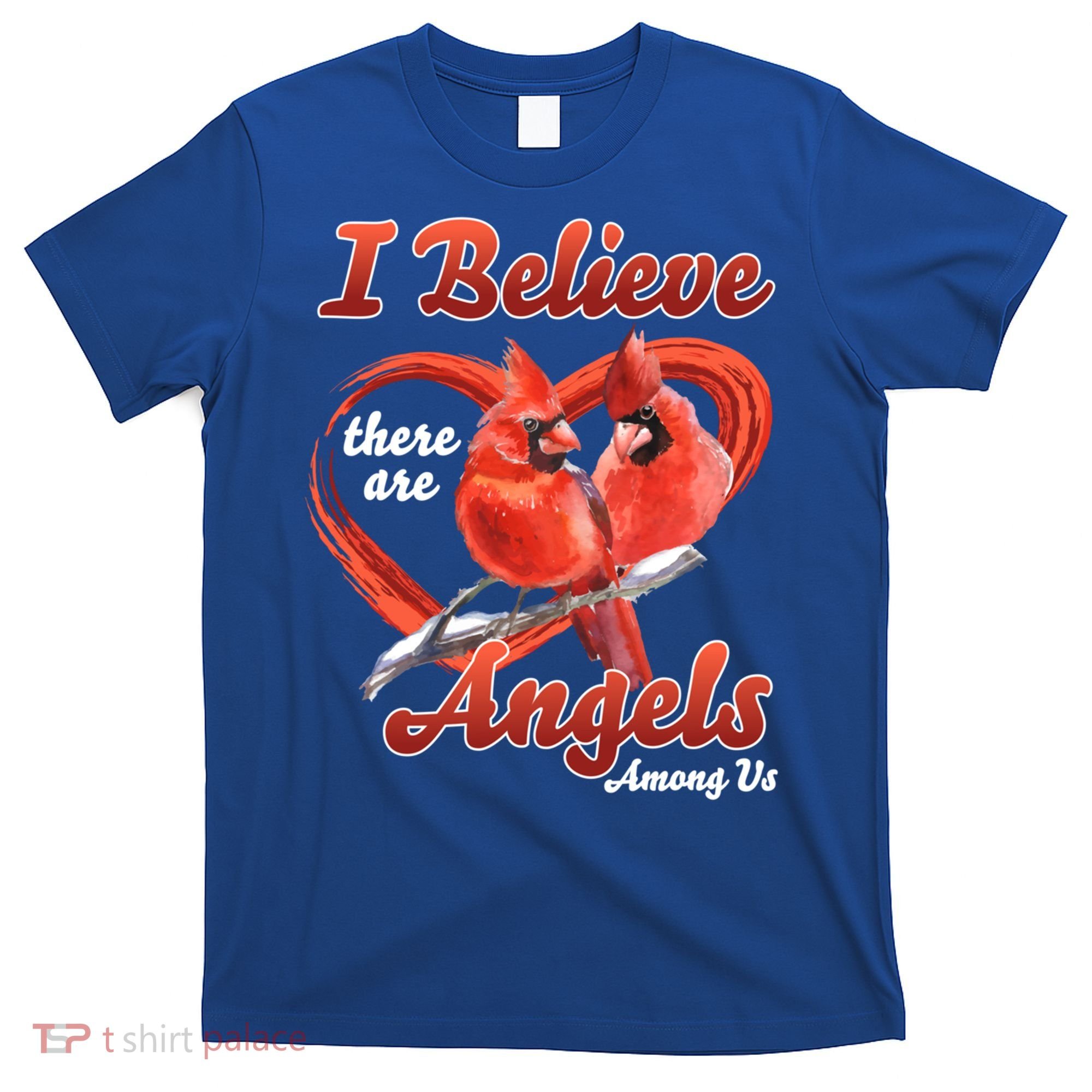 Awesome I Believe There Are Angels Among Us Cardinal Birds Gift T-Shirt