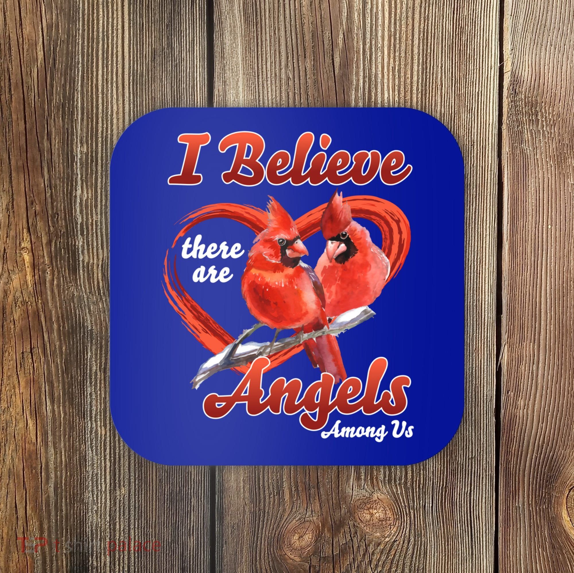 Awesome I Believe There Are Angels Among Us Cardinal Birds Gift Coaster